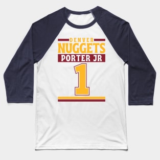 Denver Nuggets Porter Jr 1 Limited Edition Baseball T-Shirt